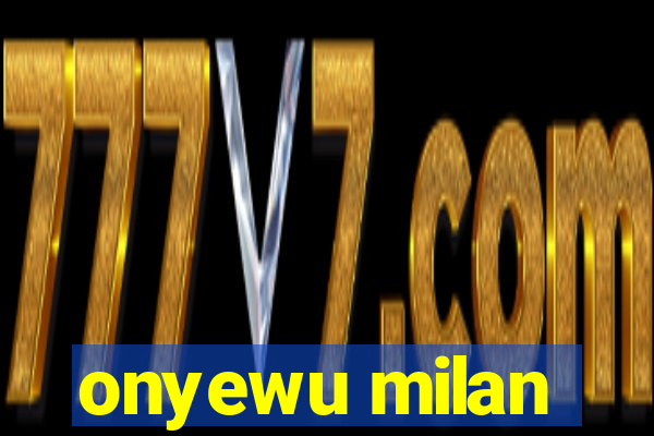 onyewu milan