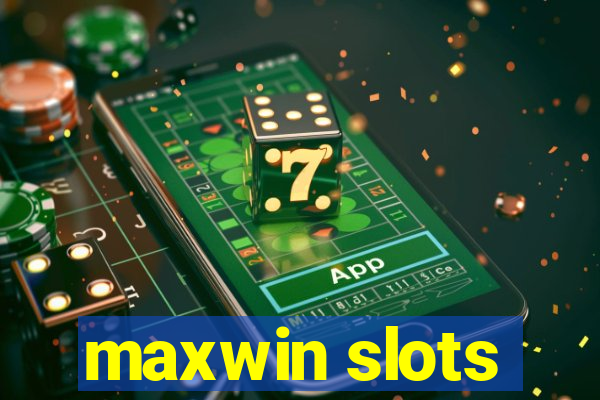 maxwin slots