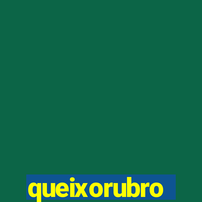 queixorubro