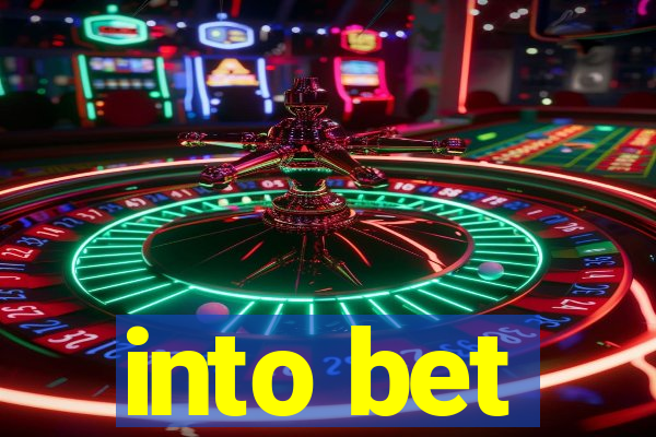 into bet