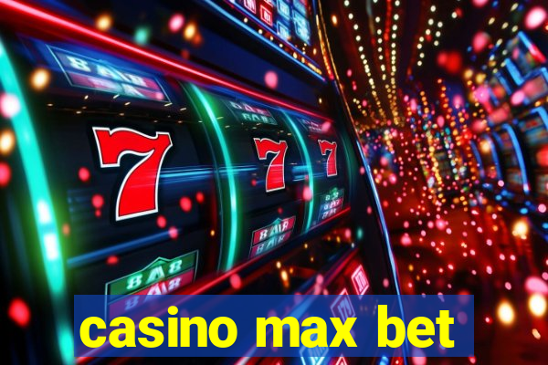 casino max bet