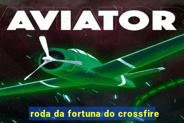 roda da fortuna do crossfire