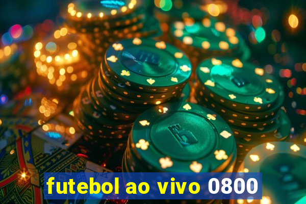 futebol ao vivo 0800