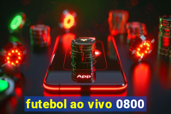 futebol ao vivo 0800