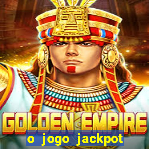 o jogo jackpot paga mesmo