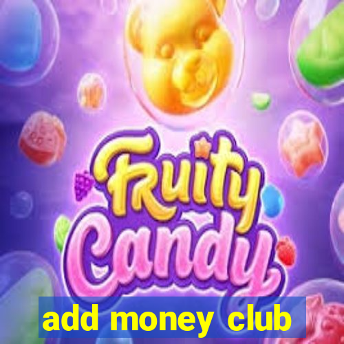 add money club