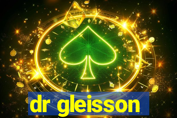 dr gleisson