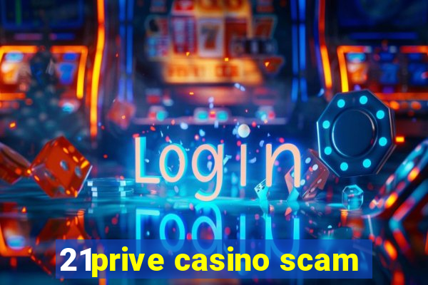 21prive casino scam