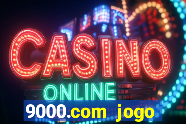 9000.com jogo cassino baixar