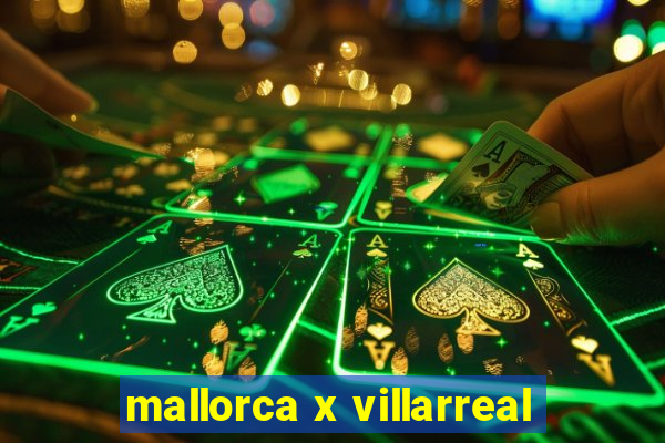 mallorca x villarreal