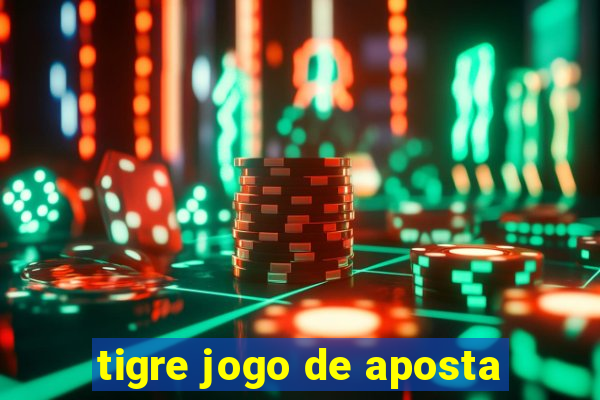 tigre jogo de aposta