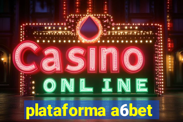 plataforma a6bet