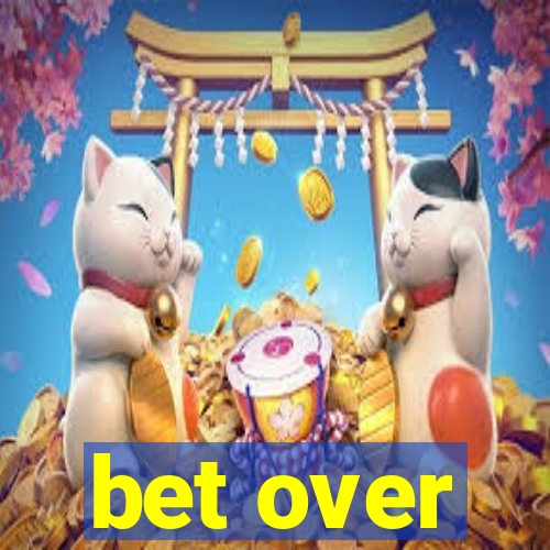 bet over