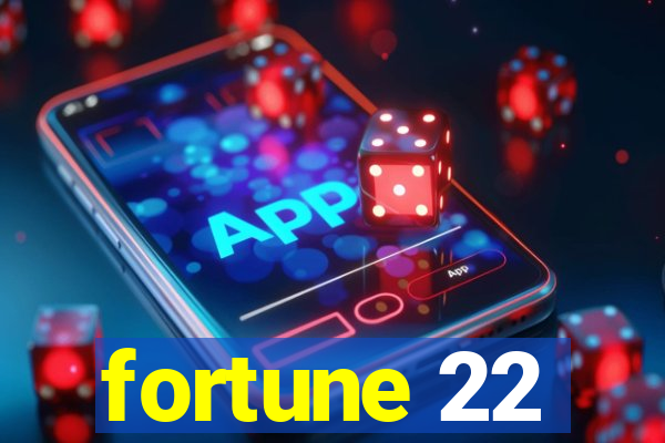 fortune 22