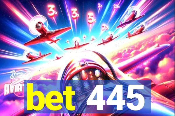 bet 445