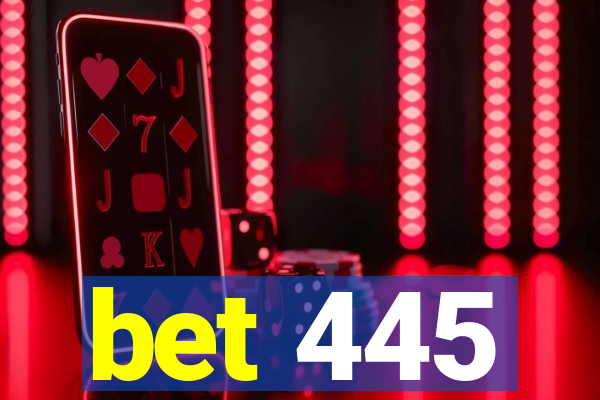 bet 445