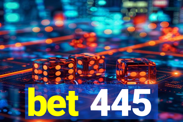 bet 445