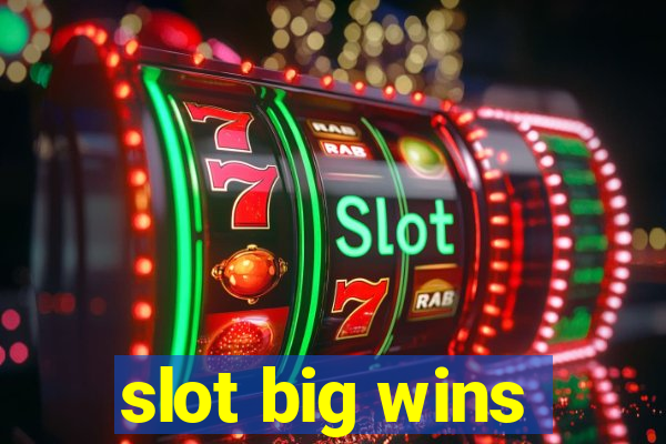 slot big wins