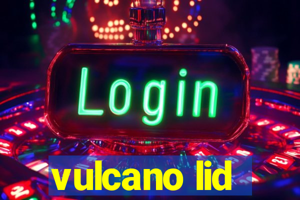 vulcano lid