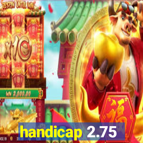 handicap 2.75