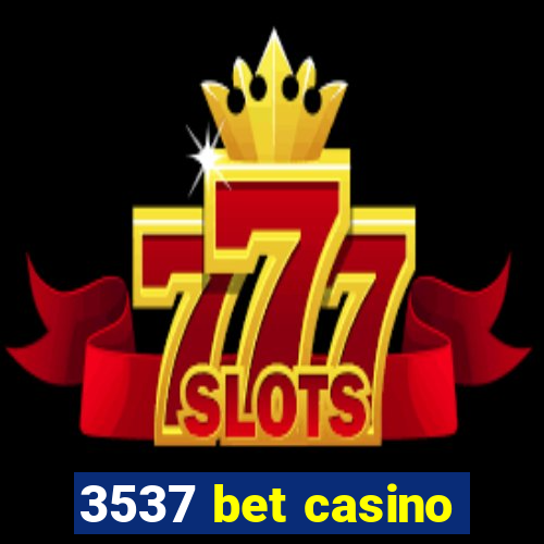 3537 bet casino