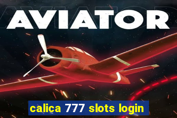 calica 777 slots login