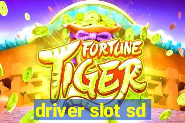 driver slot sd