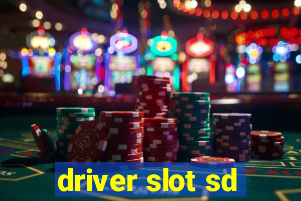 driver slot sd