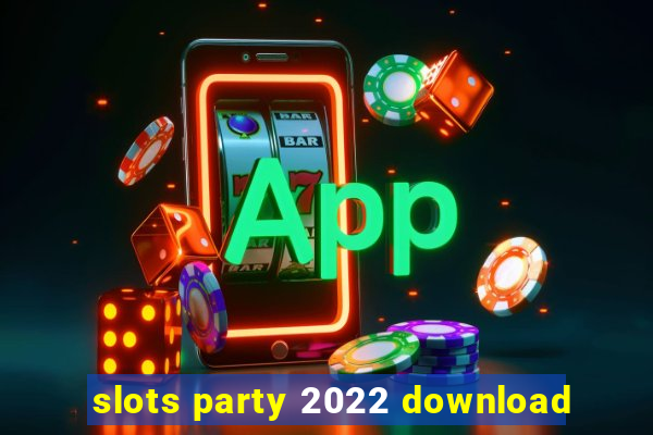 slots party 2022 download