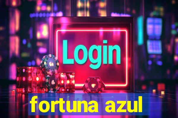 fortuna azul