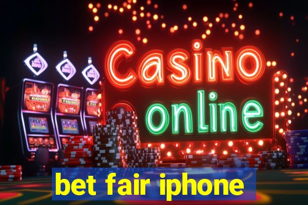 bet fair iphone