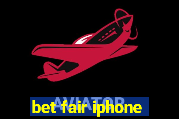 bet fair iphone