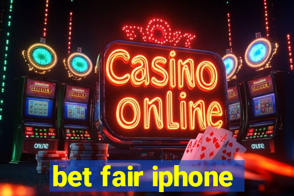 bet fair iphone