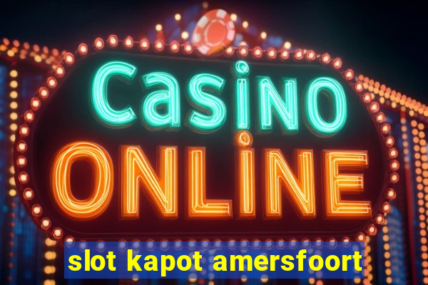 slot kapot amersfoort