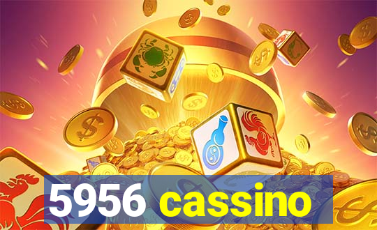 5956 cassino