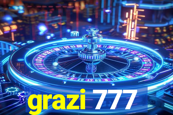 grazi 777