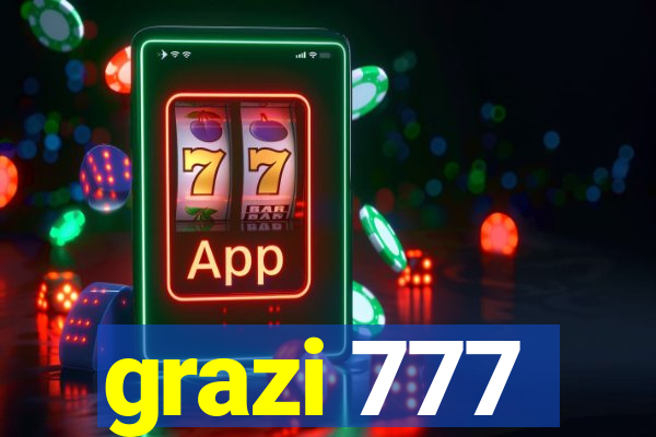 grazi 777