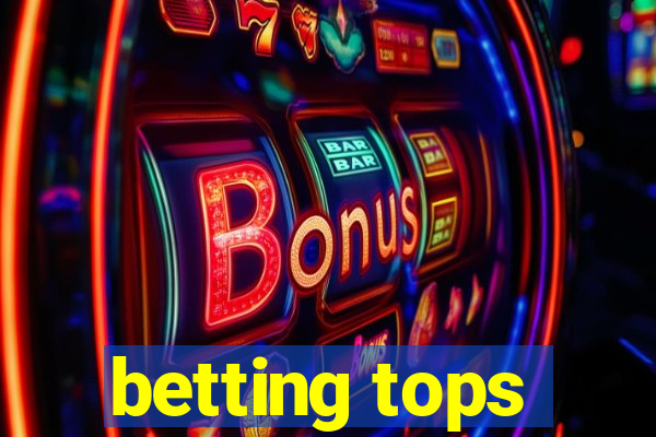 betting tops