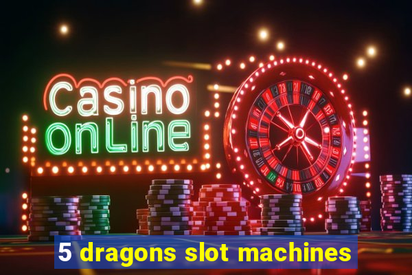 5 dragons slot machines