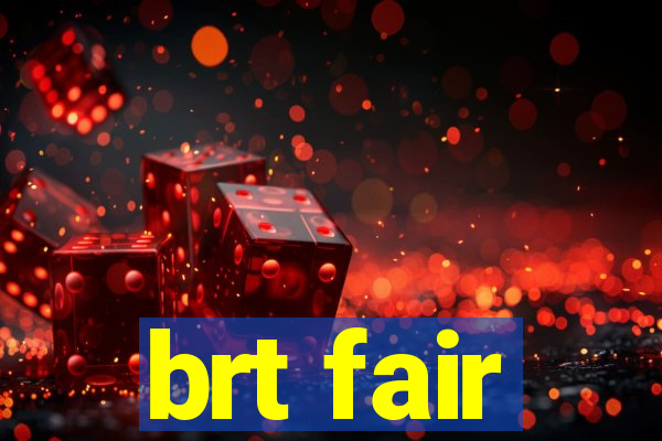 brt fair