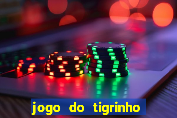 jogo do tigrinho 10 reais