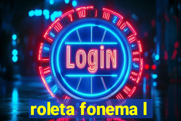 roleta fonema l