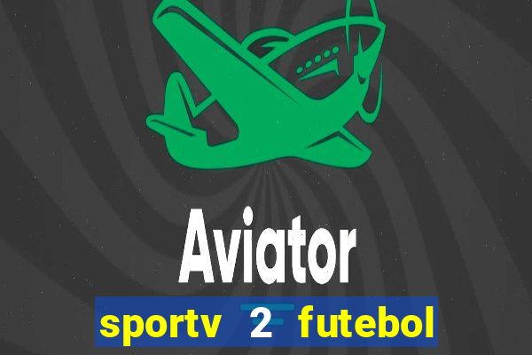 sportv 2 futebol play hd