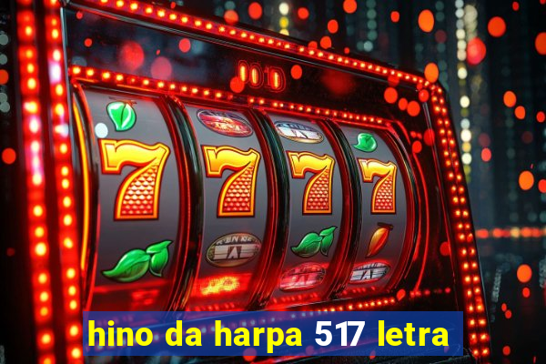 hino da harpa 517 letra