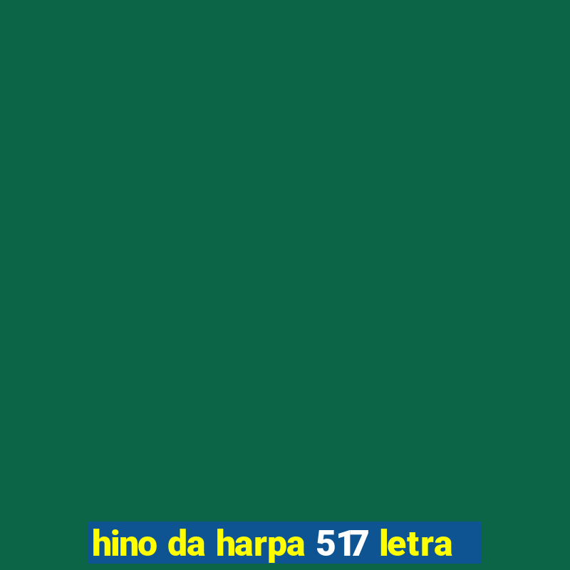 hino da harpa 517 letra