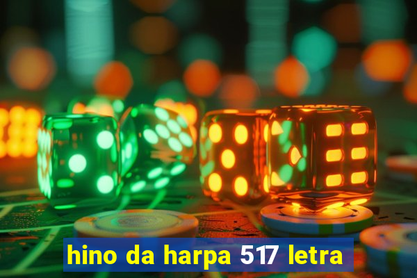 hino da harpa 517 letra