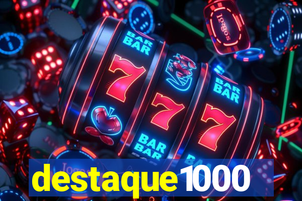 destaque1000