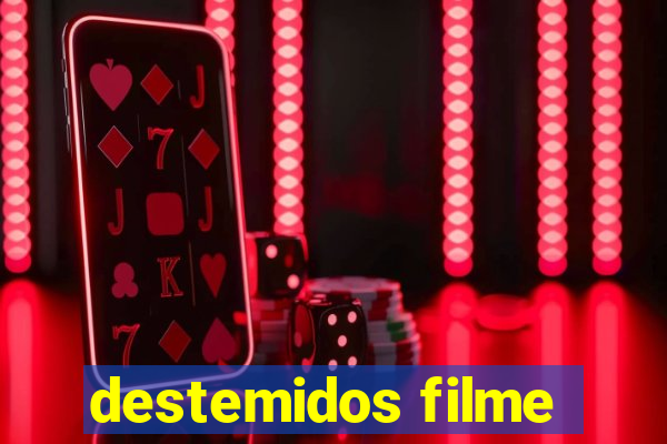 destemidos filme