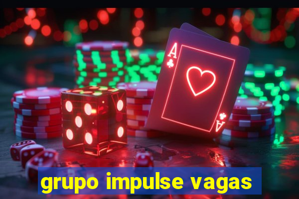 grupo impulse vagas