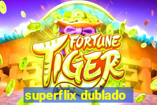 superflix dublado